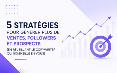5 stratégies pour générer plus de ventes, de followers et de prospects (en réveillant le copywriter qui sommeille en vous)