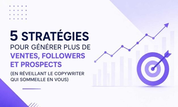 5 stratégies pour générer plus de ventes, de followers et de prospects (en réveillant le copywriter qui sommeille en vous)