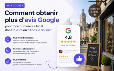 Comment obtenir plus d&rsquo;avis Google pour mon commerce local dans le Jura ou à Lons le Saunier