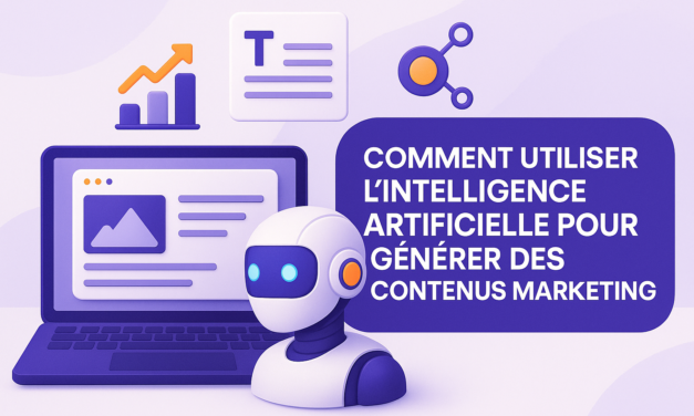 Comment utiliser l&rsquo;intelligence artificielle pour générer des contenus marketing